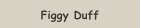 Figgy Duff